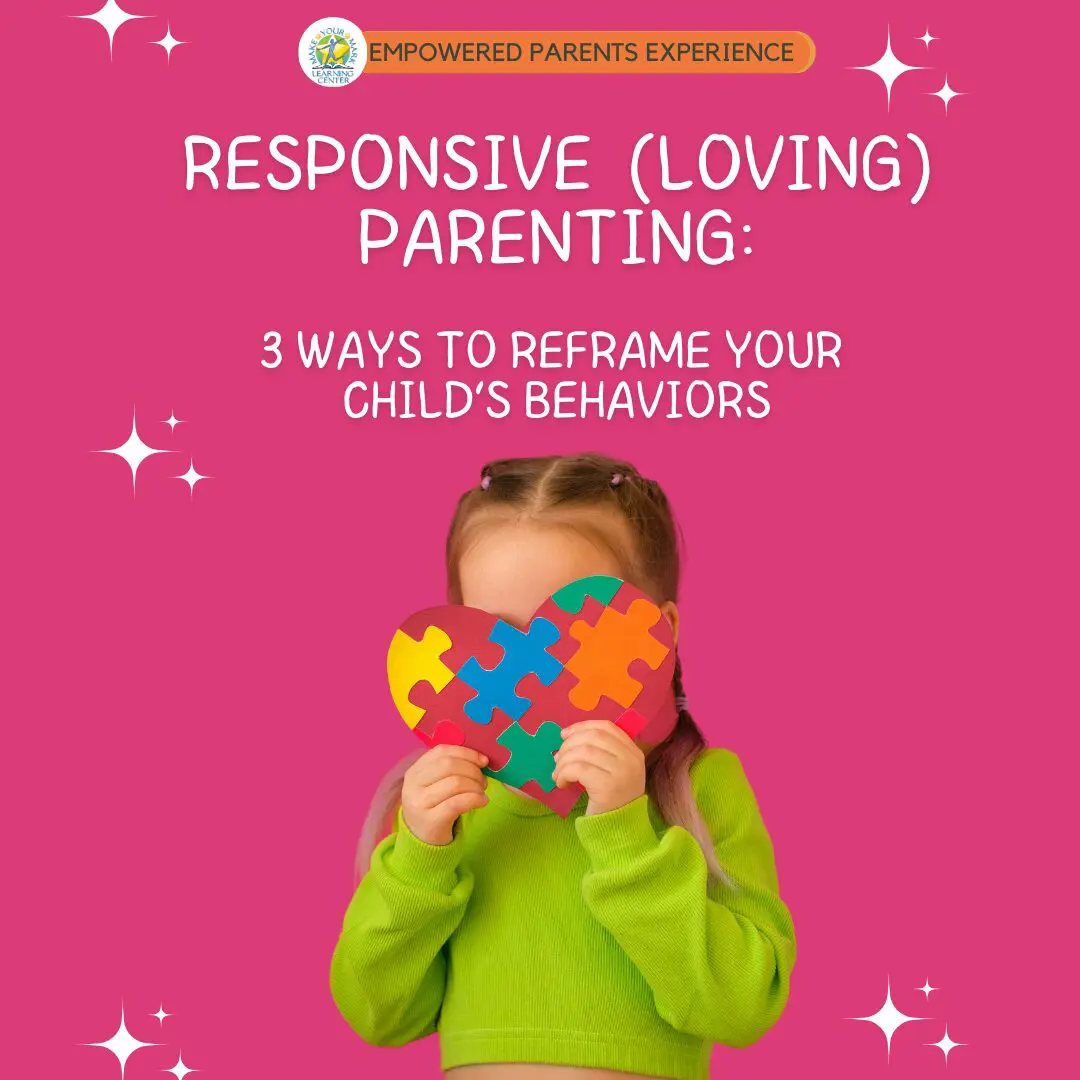Responsive Loving Parenting 3 Ways to Reframe Your Childs Behaviors Responsive Loving Parenting 3 Ways to Reframe Your Childs Behaviors