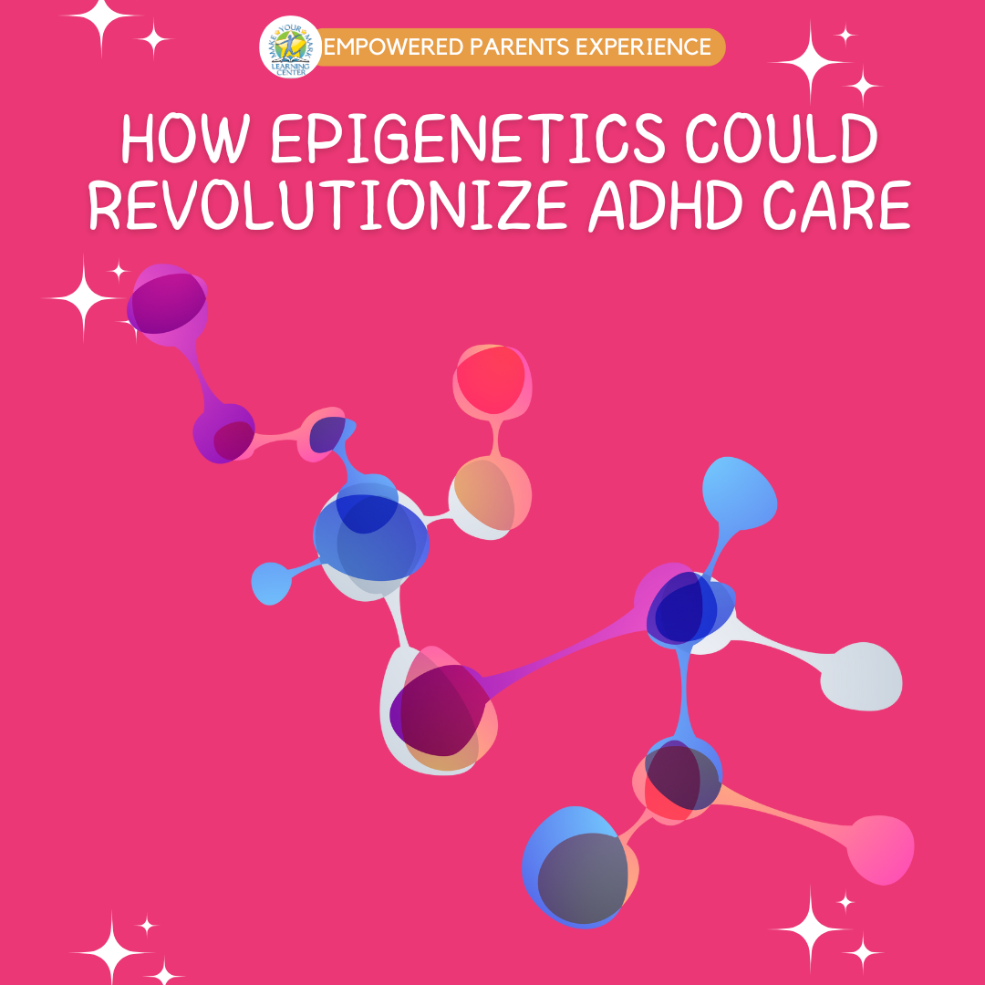 How Epigenetics Could Revolutionize ADHD Care The State of Adult ADHD Today